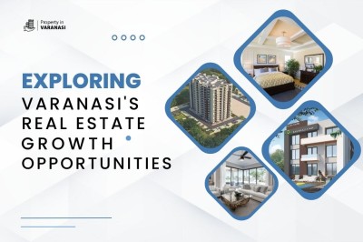 Exploring Varanasi's Real Estate Growth Opportunities