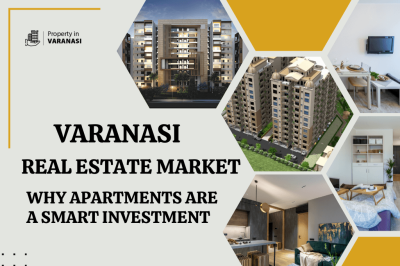 Varanasi Real Estate Market: Why Apartments Are A Smart Investment